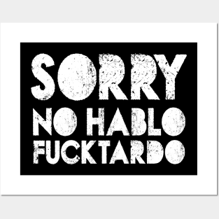 No Hablo Fucktardo Posters and Art